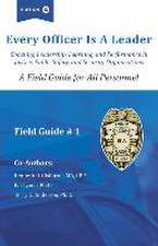 Every officer is a Leader: A Field Guide for All Personnel