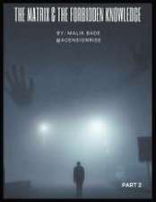 The Matrix & The Forbidden Knowledge (Part 2)