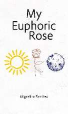 My Euphoric Rose