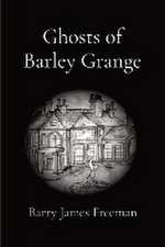 Ghosts of Barley Grange