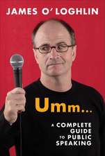 Umm . . .: A Complete Guide to Public Speaking