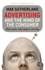 Advertising and the Mind of the Consumer: What works, what doesn't and why