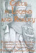 Celts in Legend and Reality: Papers from the Sixth Australian Conference of Celtic Studies