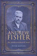 Andrew Fisher: An Underestimated Man