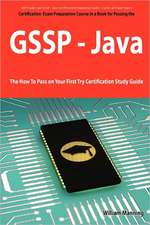 Giac Secure Software Programmer - Java Certification Exam Certification Exam Preparation Course in a Book for Passing the Gssp - Java Exam - The How T