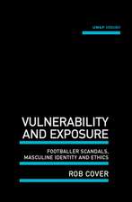 Vulnerability and Exposure: Footballer Scandals, Masculine Identity and Ethics