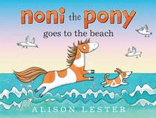 Lester, A: Noni the Pony Goes to the Beach