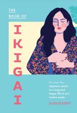 The Book of Ikigai: Discover the Japanese Secret to a Long and Happy Life in Just Twelve Weeks