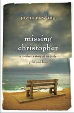 Missing Christopher: A Mother's Story of Tragedy, Grief and Love