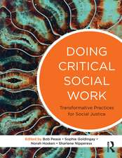 Doing Critical Social Work: Transformative Practices for Social Justice