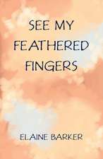 See My Feathered Fingers