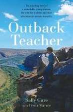 Outback Teacher: The Inspiring Story of a Remarkable Young Woman, Life with Her Students and Their Adventures in Remote Australia