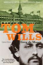 Tom Wills: The Insubordinate Life of an Australian Sporting Legend