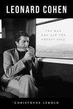 Leonard Cohen: The Man Who Saw Angels Fall