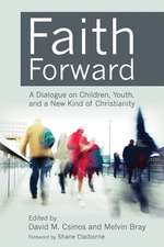 Faith Forward: A Dialogue on Children, Youth, and a New Kind of Christianity