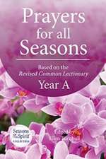 Prayers for All Seasons (Year A): Based on the Revised Common Lectionary Year A