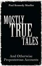 Mostly True Tales