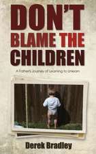 Don't Blame the Children: A Father's Journey of Learning to Unlearn