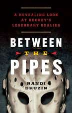 Between the Pipes: A Revealing Look at Hockey's Legendary Goalies