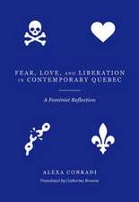 Fear, Love, and Liberation in Contemporary Quebec: A Feminist Reflection