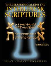 Messianic Aleph Tav Interlinear Scriptures Volume Three the Prophets, Paleo and Modern Hebrew-Phonetic Translation-English, Bold Black Edition Study B: A Miraculous Journey Into Holistic Healing