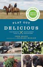 Flat Out Delicious: Your Guide to Saskatchewan's Food Artisans