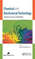 Chemical and Biochemical Technology: Materials, Processing, and Reliability