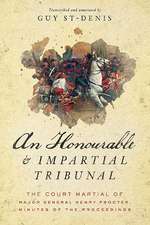 An Honourable and Impartial Tribunal – The Court Martial of Major General Henry Procter, Minutes of the Proceedings