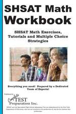 Shsat Math Workbook: Shsat Math Exercises, Tutorials and Multiple Choice Strategies