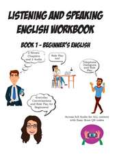 Listening and Speaking English Workbook: Book 1 - Beginner's English