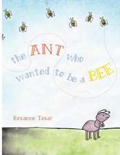 The Ant Who Wanted to be a Bee