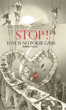 STOP! Love Is No Poker Game