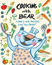 Cooking with Bear: A Story and Recipes from the Forest