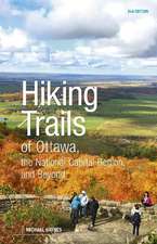 Hiking Trails of Ottawa, the National Capital Region and Beyond: 2nd Edition