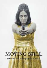 Moving Still: Performative Photography in India