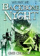 The Backbone of Night: Book 2 in the Automatic Age Saga