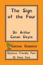 The Sign of the Four (Cactus Classics Dyslexic Friendly Font)