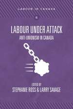 Labour Under Attack: Anti-Unionism in Canada