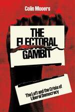 The Electoral Gambit: The Left and the Crisis of Liberal Democracy