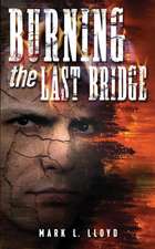 Burning the Last Bridge