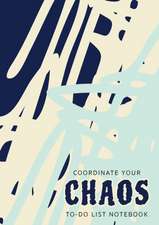 Coordinate Your Chaos | To-Do List Notebook