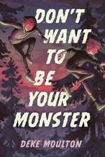 Don't Want to Be Your Monster