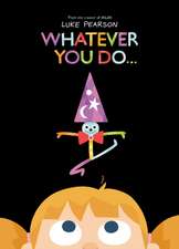 Whatever You Do...