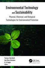 Environmental Technology and Sustainability: Physical, Chemical and Biological Technologies for Environmental Protection