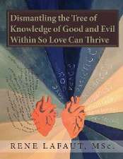 Dismantling the Tree of Knowledge of Good and Evil Within So Love Can Thrive