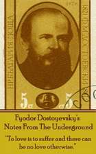 Fyodor Dostoyevsky's Notes From The Underground: "To love is to suffer and there can be no love otherwise."