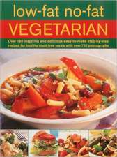 Low-Fat No-Fat Vegetarian: Over 180 Inspiring and Delicious Easy-To-Make Step-By-Step Recipes for Healthy Meat-Free Meals with Over 750 Photograp