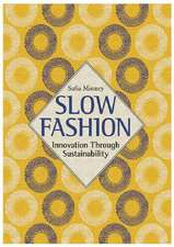 Slow Fashion: Innovation Through Sustainability (Limited Edition Hardback)