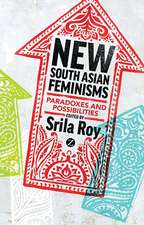 New South Asian Feminisms: Paradoxes and Possibilities