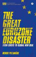 The Great Eurozone Disaster: From Crisis to Global New Deal